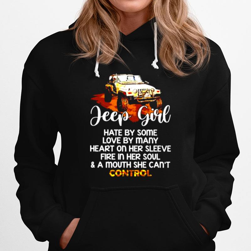 Jeep Girl Hate By Some Love By Many Heart On Her Sleeve Fire In Her Soul Hoodie