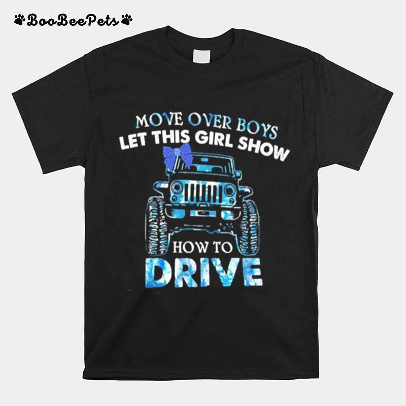 Jeep Move Over Boys Let This Girl Show How To Drive T-Shirt
