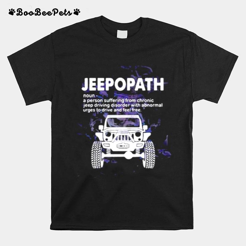 Jeepopath A Person Suffering From Chronic Jeep Driving Disoder With Abnormal T-Shirt