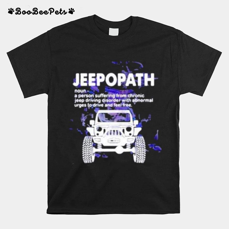 Jeepopath A Person Suffering From Chronic Jeep Driving Disorder With Abnormal T-Shirt