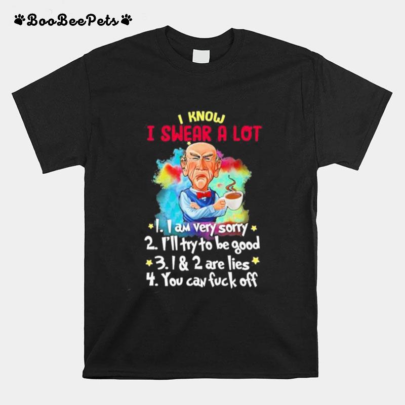 Jeff Dunham I Know I Swear A Lot I Am Very Sorry T-Shirt