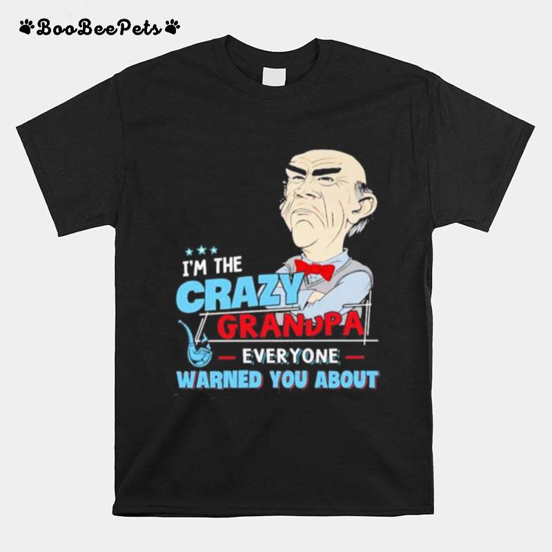 Jeff Dunham Im The Crazy Grandpa Everyone Warned You About T-Shirt