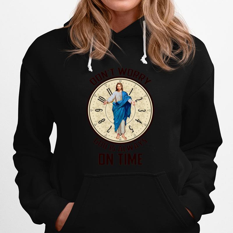 Jesus Catcher Dont Worry God Is Always On Time Hoodie