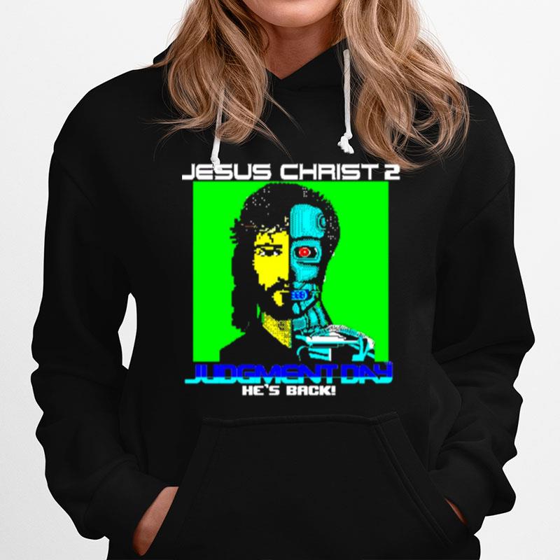 Jesus Christ 2 Judgement Day Hes Back Hoodie