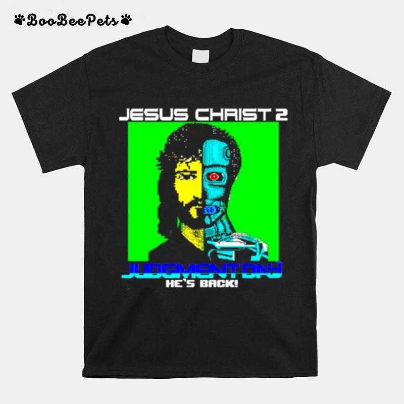 Jesus Christ 2 Judgement Day Hes Back T-Shirt