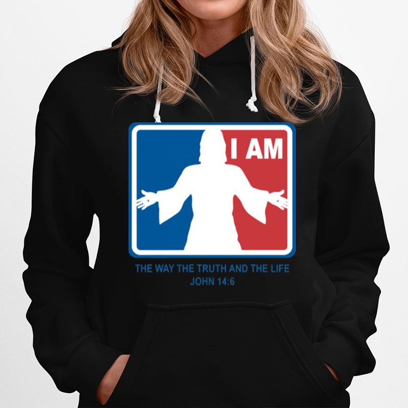 Jesus I Am The Way The Truth And The Life John 14 6 Hoodie