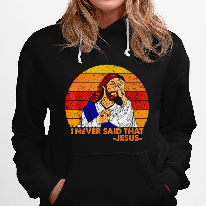 Jesus I Never Said That Vintage Hoodie