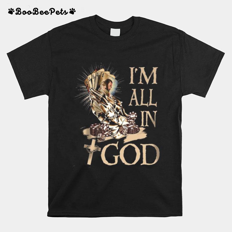 Jesus Im All In God T-Shirt