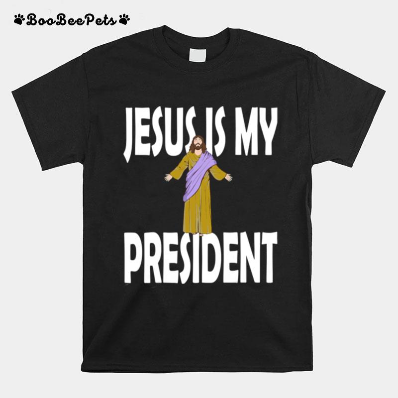 Jesus Is My President T-Shirt