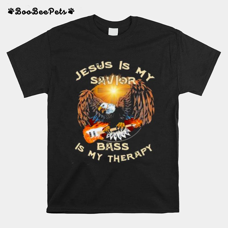 Jesus Is My Savior Bass Is My Therapy Eaglr Bass T-Shirt