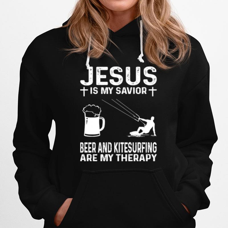 Jesus Is My Savior Beer And Kitesurfing Are My Therapy Hoodie