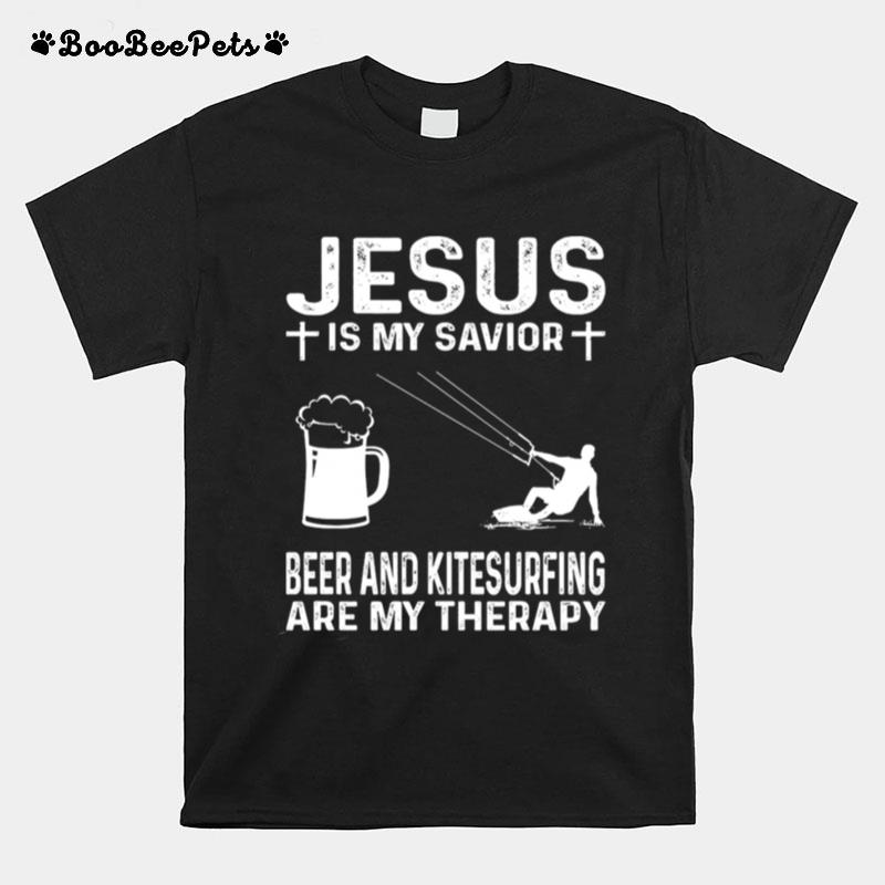 Jesus Is My Savior Beer And Kitesurfing Are My Therapy T-Shirt