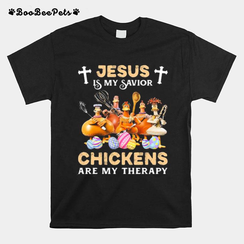 Jesus Is My Savior Chickens Are My Therapy T-Shirt