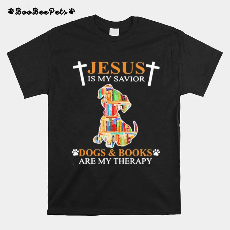 Jesus Is My Savior Dogs And Books Are My Therapy T-Shirt