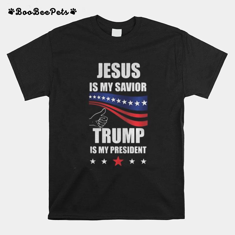 Jesus Is My Savior Donald Trump Is My President T-Shirt