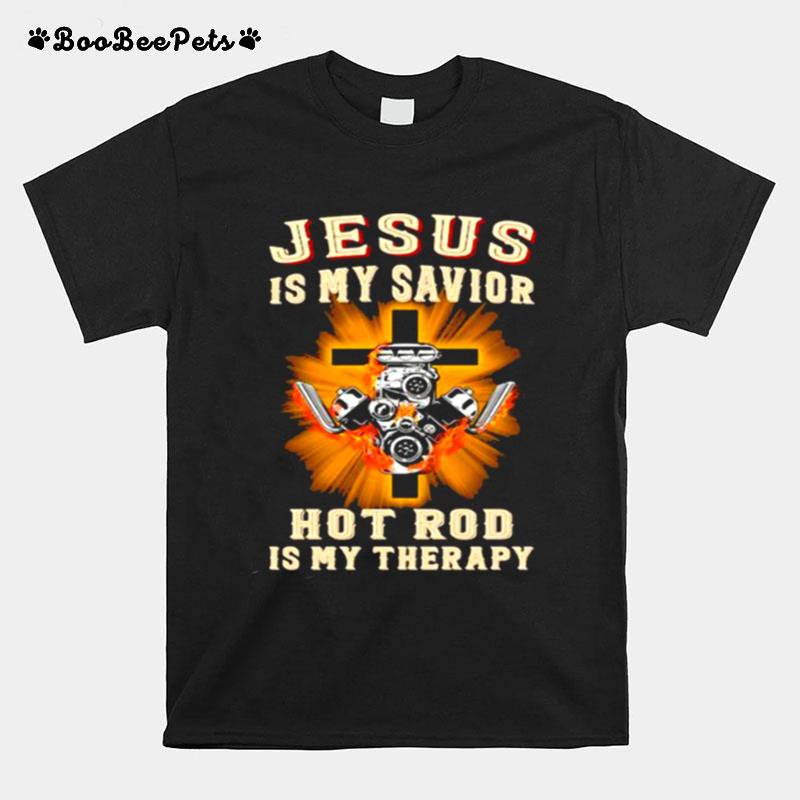 Jesus Is My Savior Hot Rod Is My Therapy Cross T-Shirt