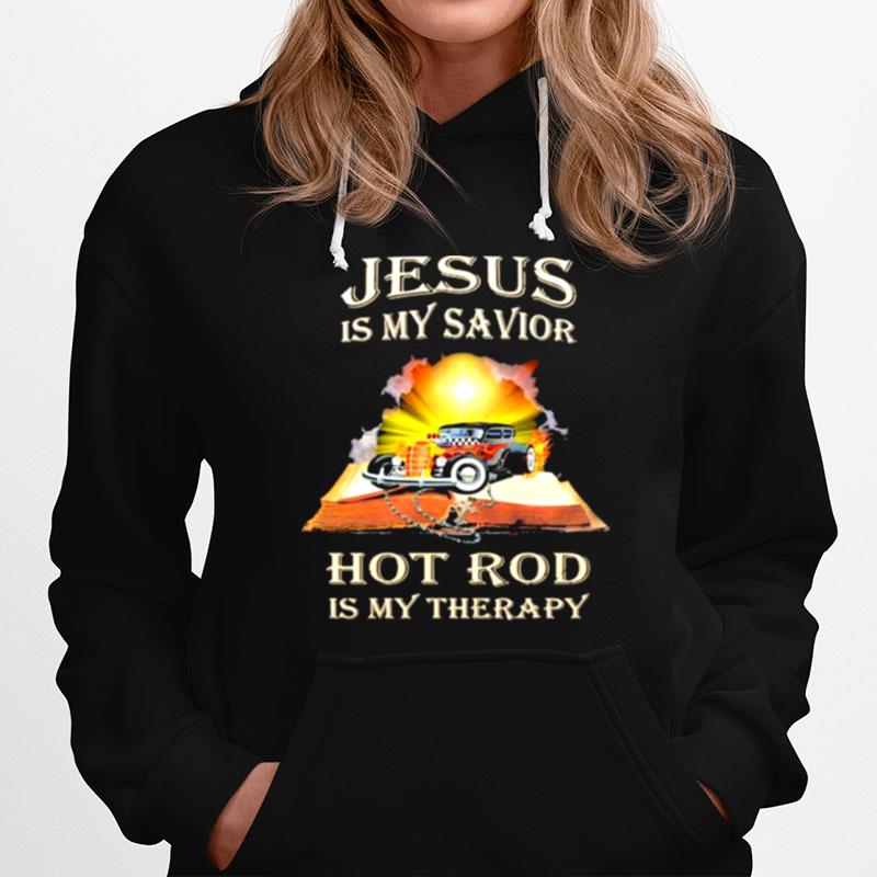 Jesus Is My Savior Hot Rod Is My Therapy Hoodie