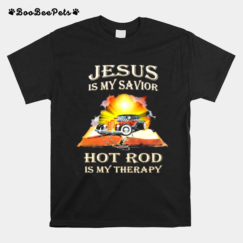 Jesus Is My Savior Hot Rod Is My Therapy T-Shirt