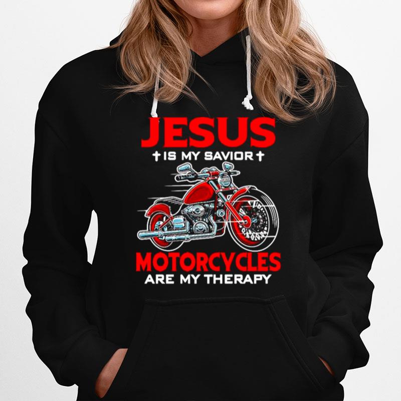 Jesus Is My Savior Motorcycles Are My Therapy Hoodie