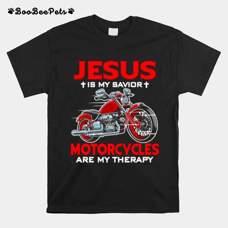 Jesus Is My Savior Motorcycles Are My Therapy T-Shirt