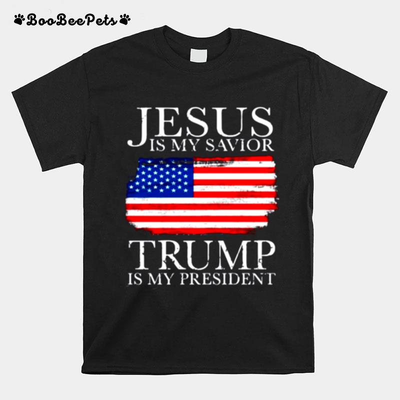 Jesus Is My Savior Trump Is My President With American Flag T-Shirt