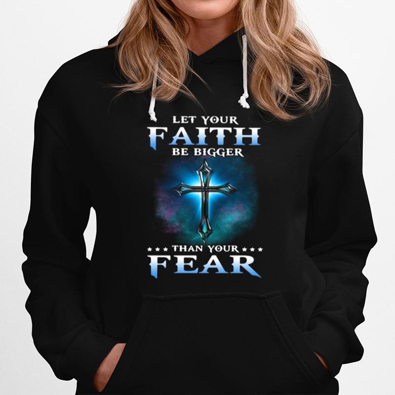 Jesus Let Your Faith Than Your Fear Hoodie