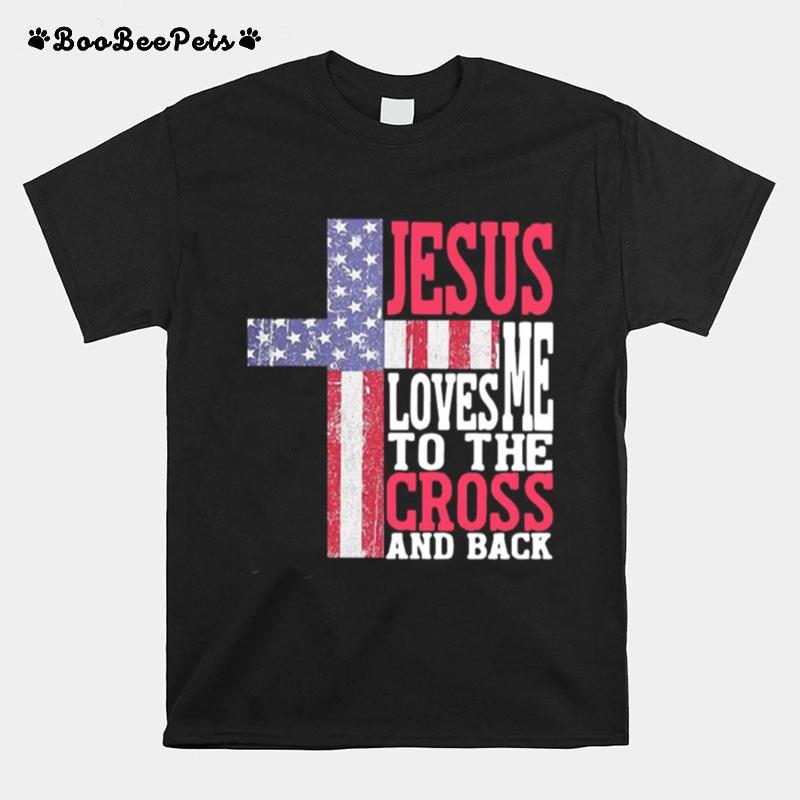 Jesus Loves Me To The Cross And Back T-Shirt