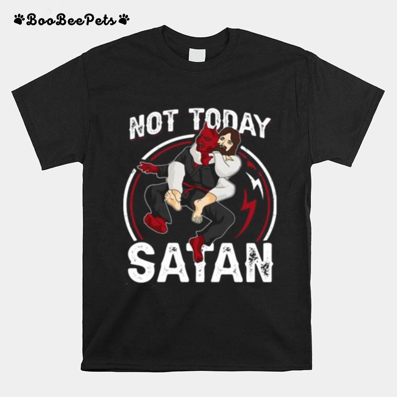 Jesus Not Today Satan T-Shirt