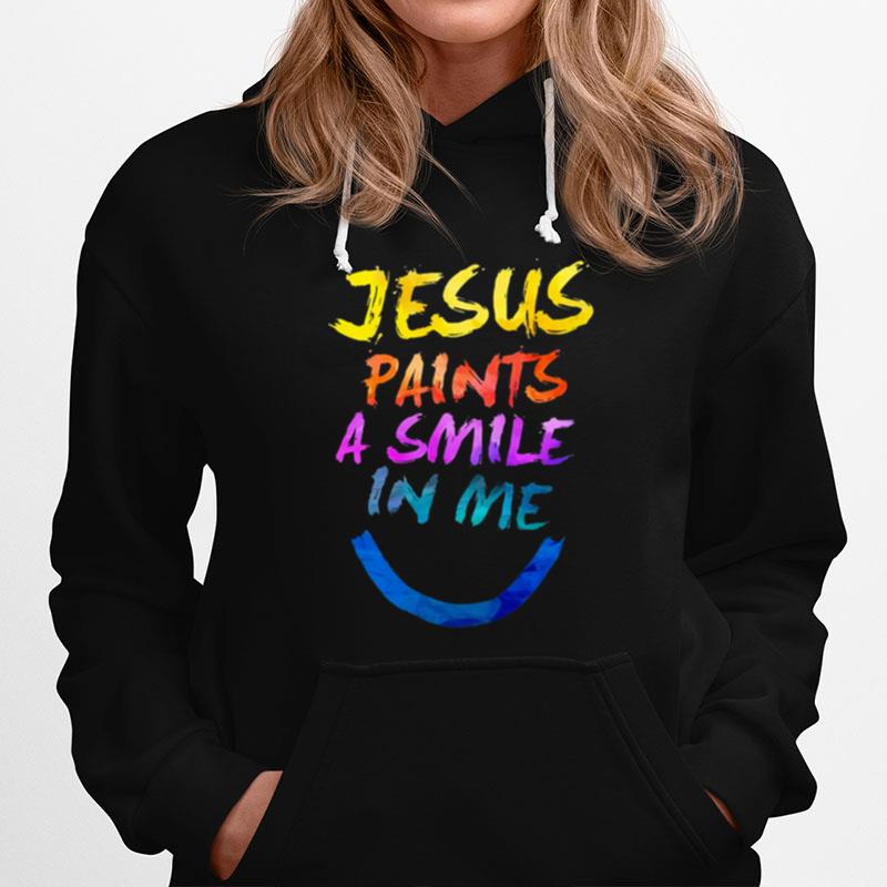Jesus Paints A Smile In Me Hoodie