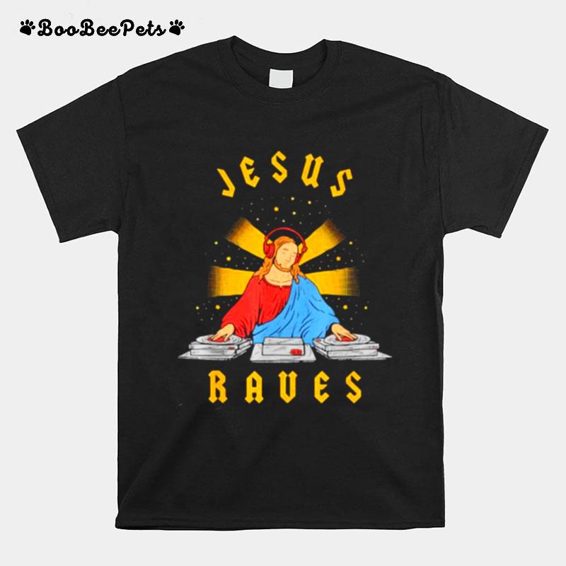 Jesus Raves Dj T-Shirt