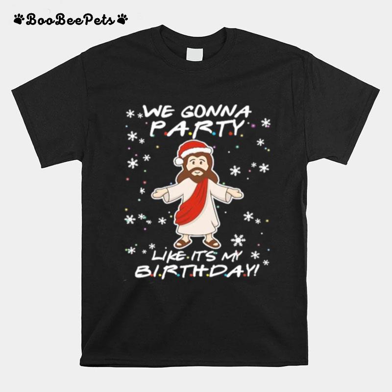 Jesus Santa We Gonna Party Like Its My Birthday Christmas T-Shirt