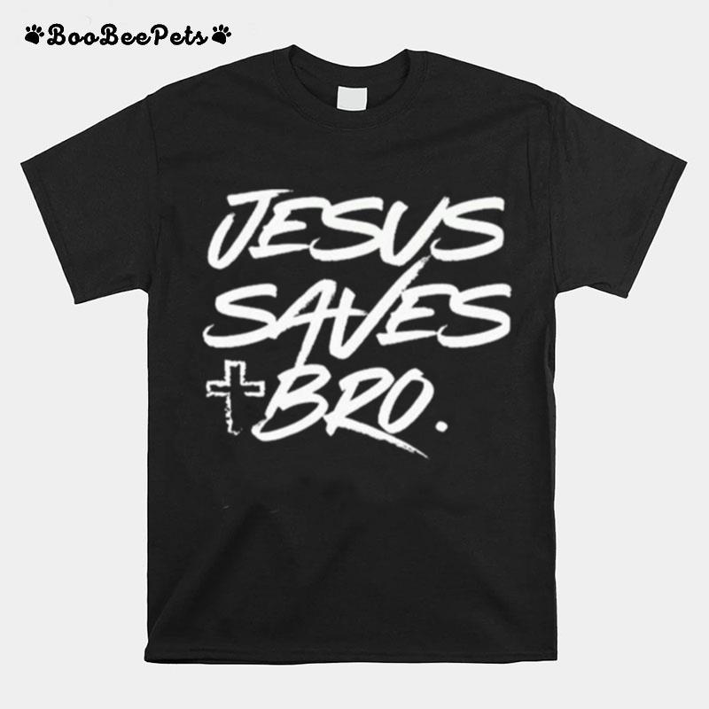 Jesus Saves Bro Christian T-Shirt