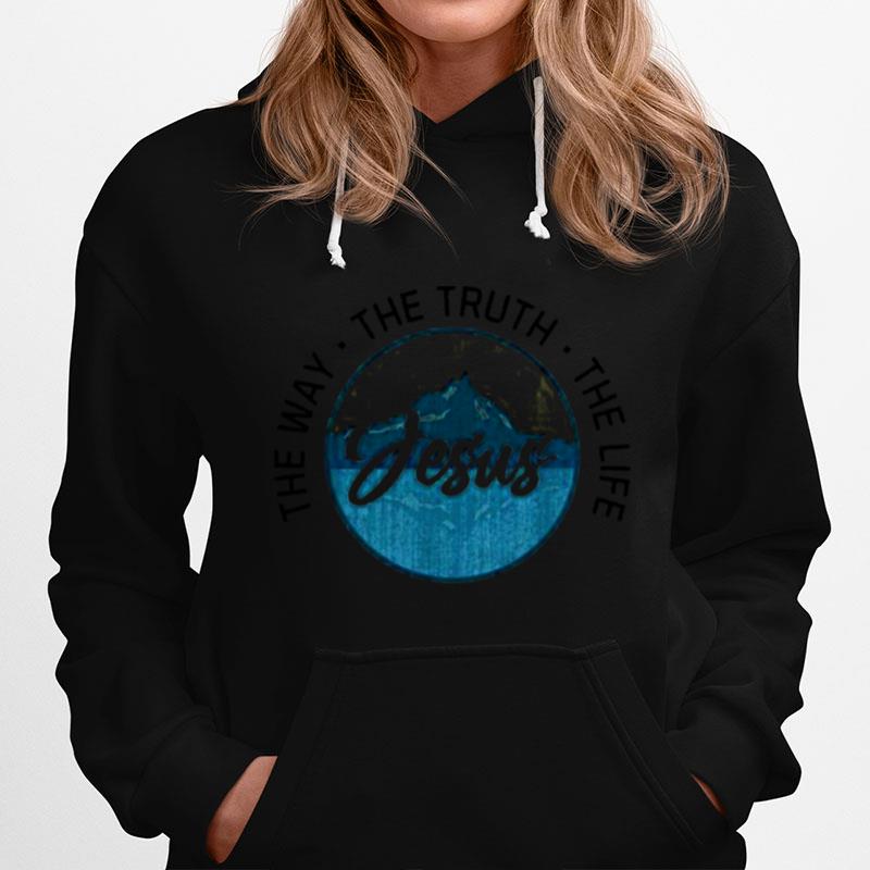 Jesus The Way The Truth The Life Christian Hoodie