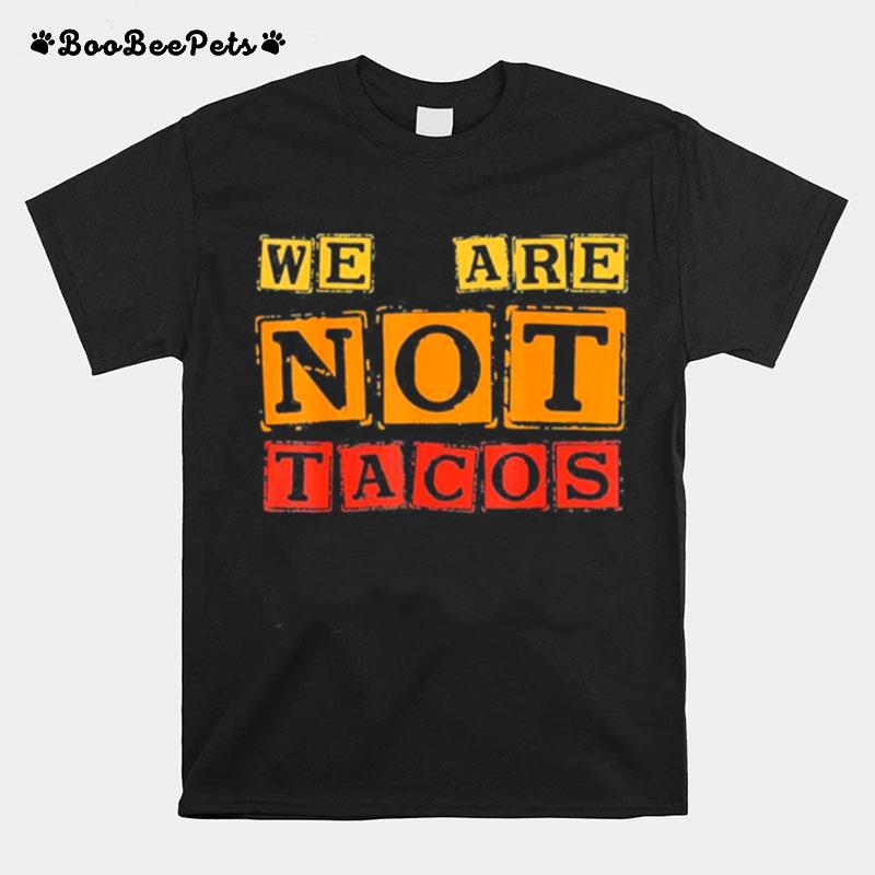 Jill Biden Breakfast Taco We Are Not Tacos T-Shirt