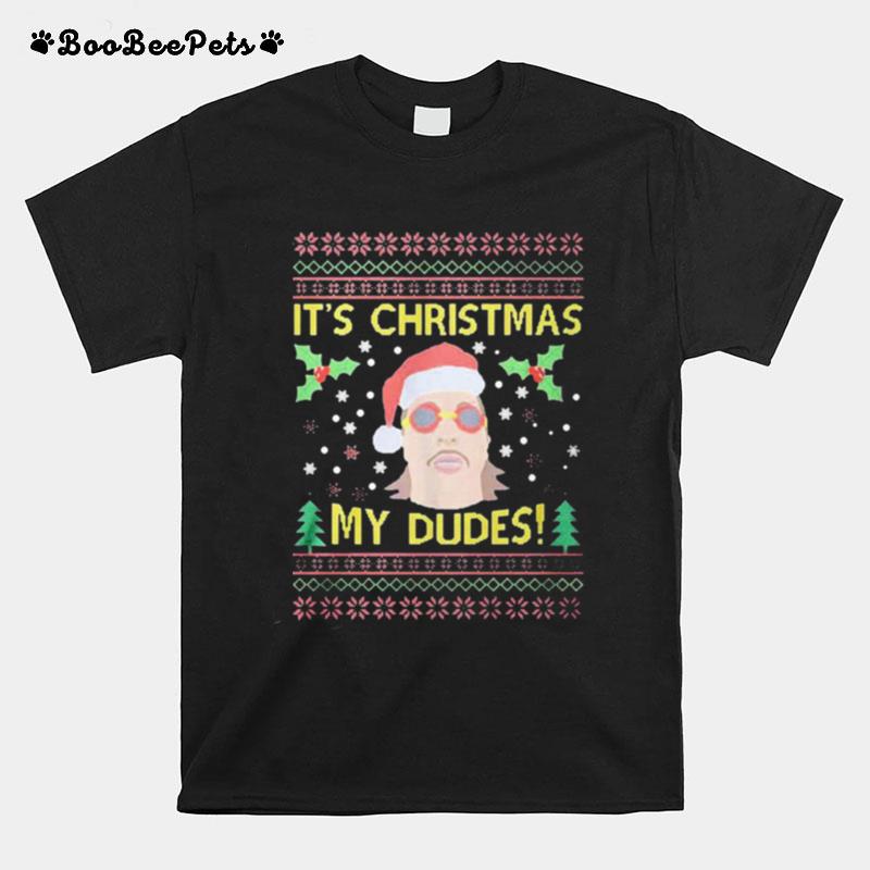 Jimmy Here Its Christmas My Dudes Ugly Christmas Sweater T-Shirt