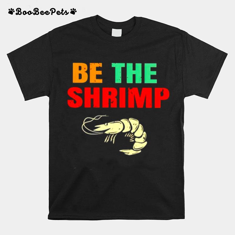 Jiu Jitsu Be The Shrimp T-Shirt