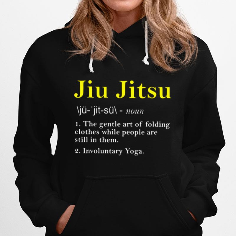 Jiu Jitsu The Gentle Art Of Folding Clothes While People Are Still In Them Hoodie