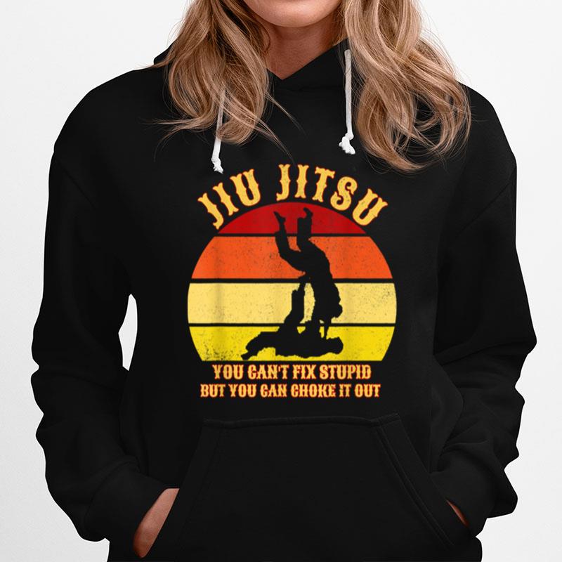 Jiu Jitsu You Cant Fix Stupid But You Can Choke It Out Vintage Hoodie