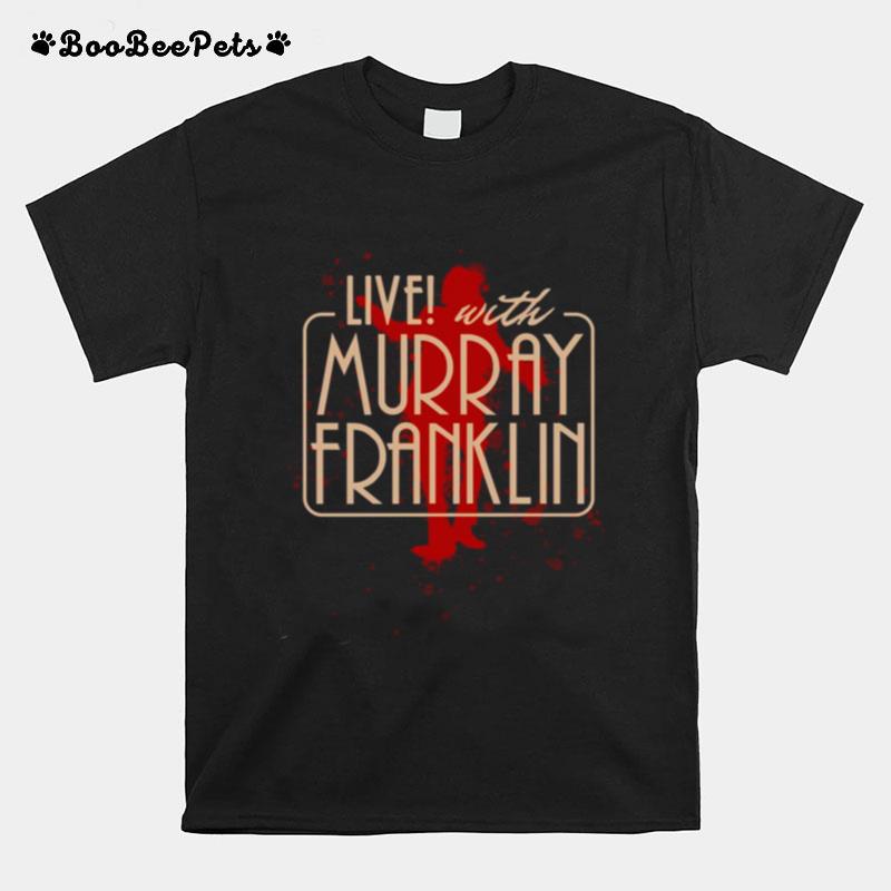 Joaquin Pheonix Joker Live With Murray Franklin T-Shirt