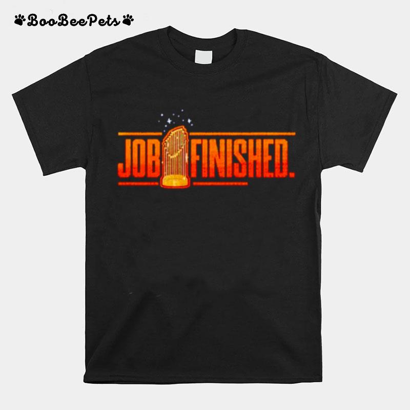 Job Finished Houston Astros T-Shirt