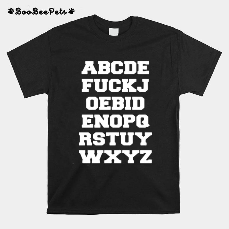 Joe Biden Alphabet Abcde Fuckjoebidenopqrstuywxyz T-Shirt