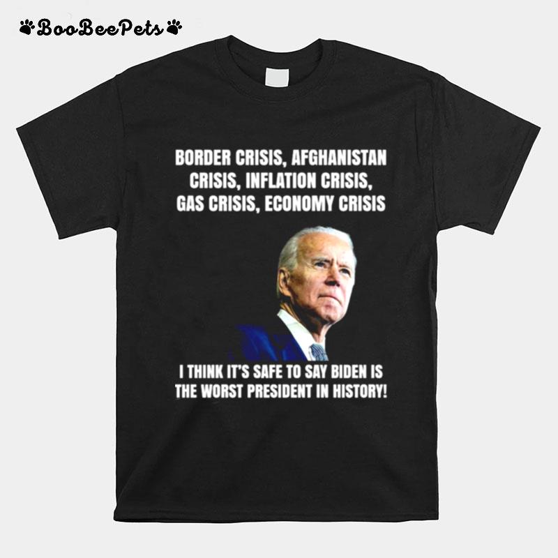 Joe Biden Border Crisis Afghanistan Crisis Inflation Crisis Gas Crisis Economy Crisis T-Shirt