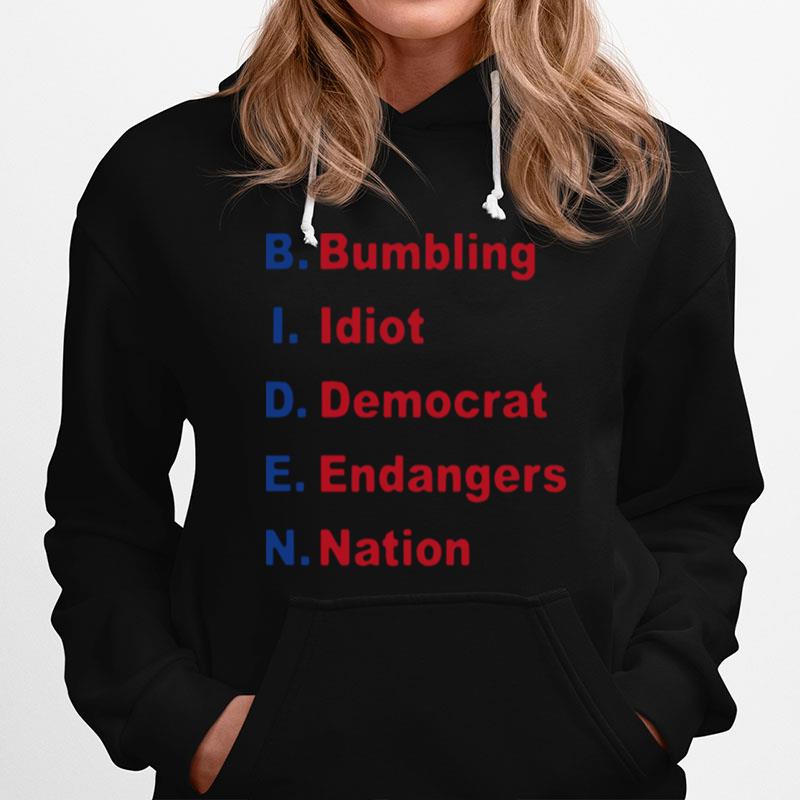 Joe Biden Bumbling Idiot Democrat Endangers Nation Hoodie