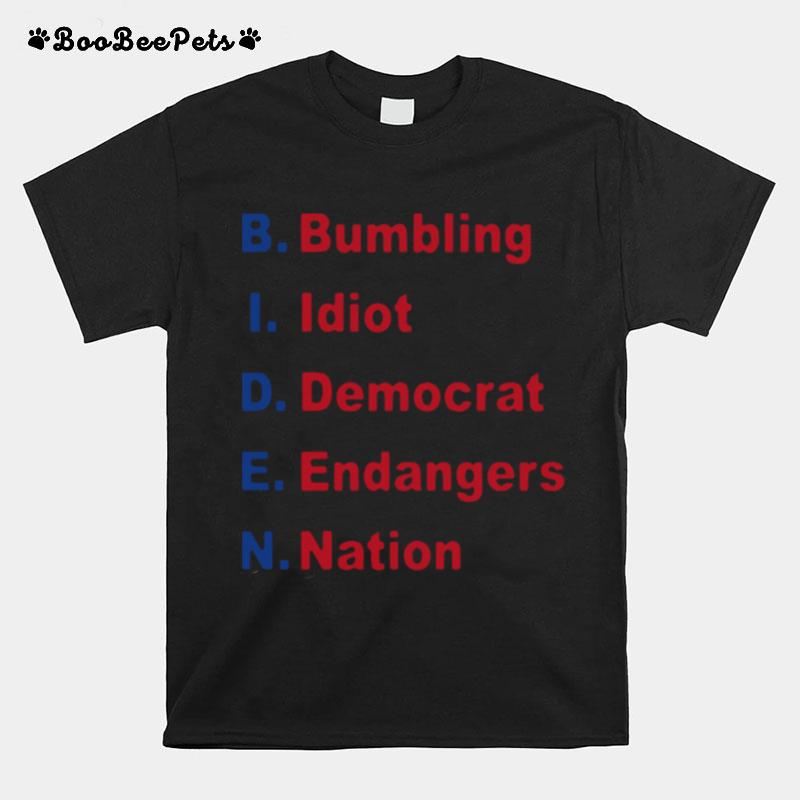 Joe Biden Bumbling Idiot Democrat Endangers Nation T-Shirt