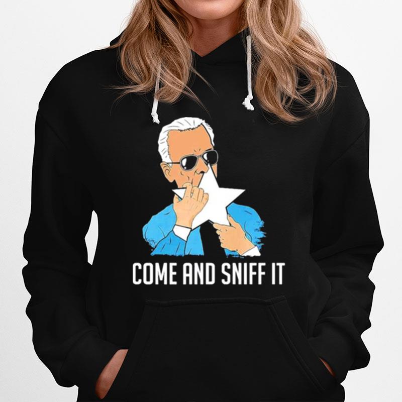 Joe Biden Come And Sniff It Hoodie