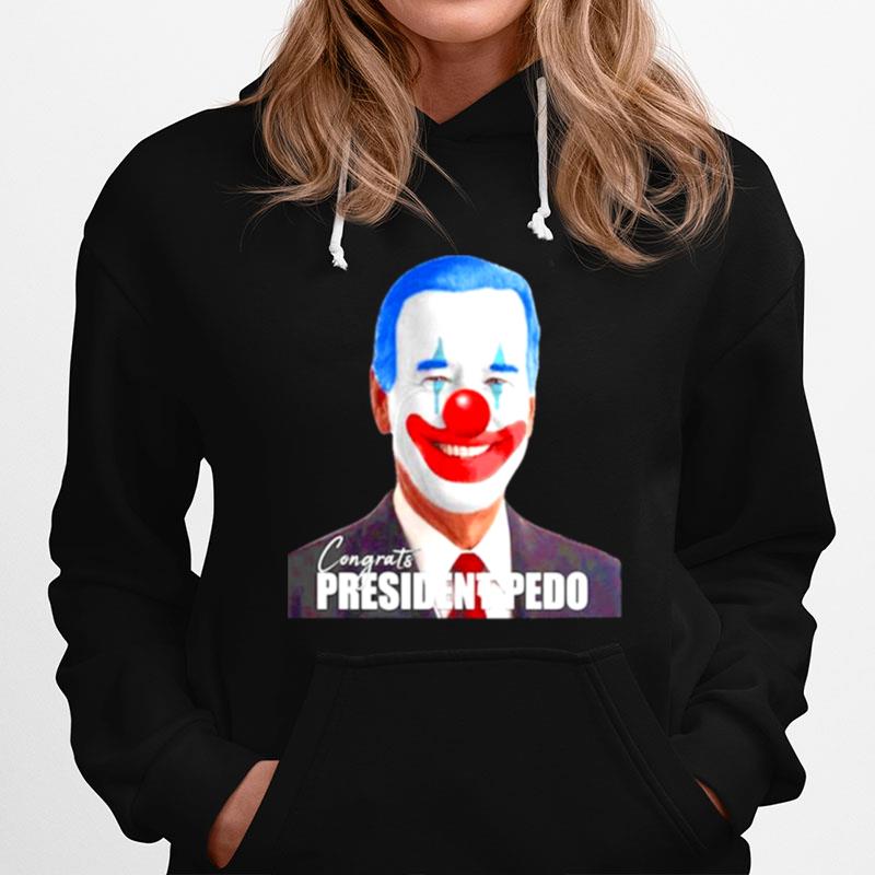 Joe Biden Congrats President Pedo Hoodie