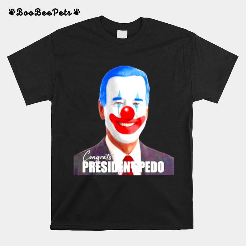 Joe Biden Congrats President Pedo T-Shirt