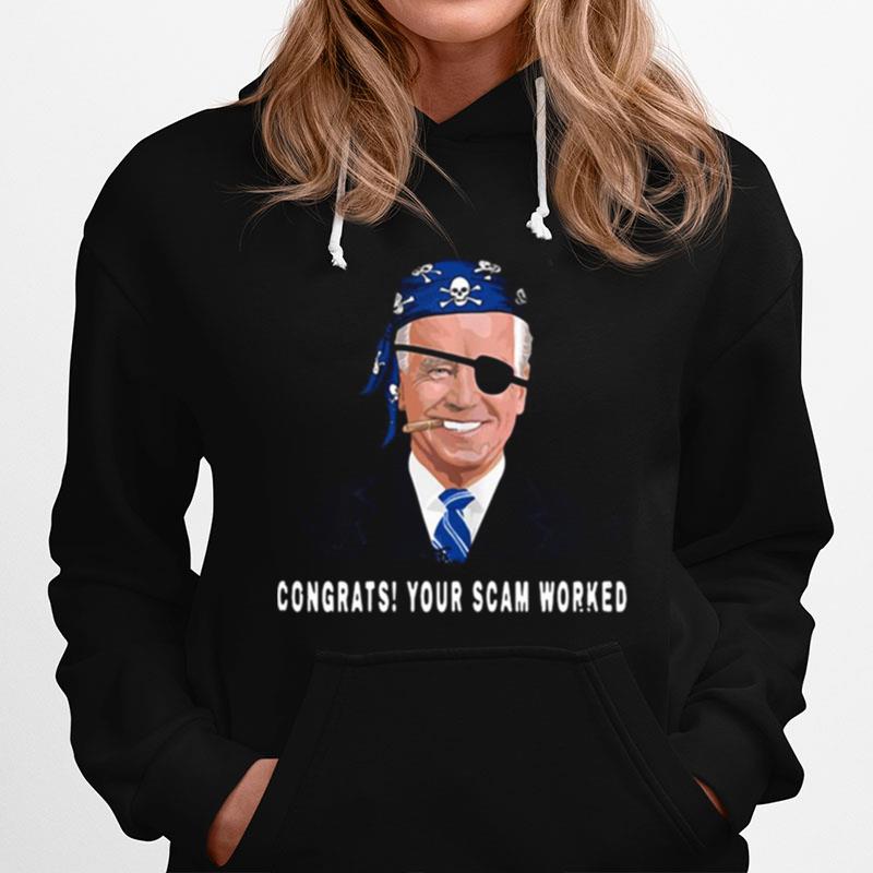 Joe Biden Congrats Your Scam Worked Flag U.S Hoodie