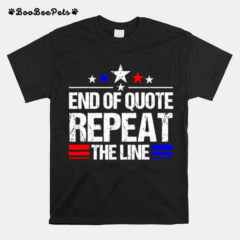 Joe Biden End Of Quote Repeat The Line Anti Biden T-Shirt