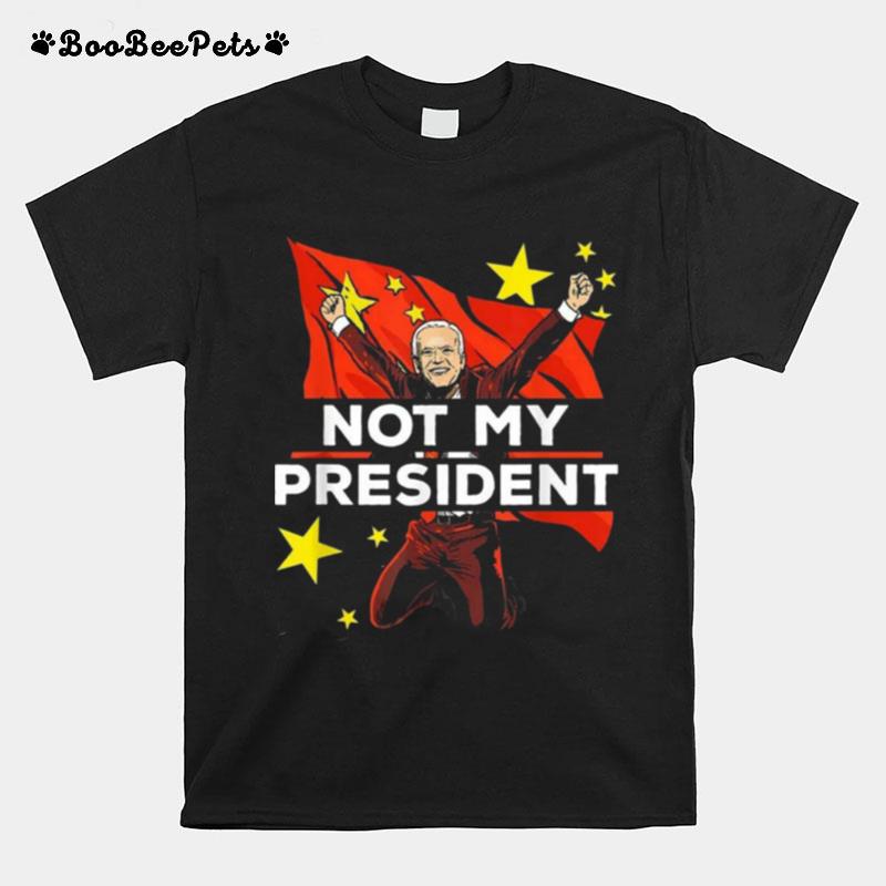 Joe Biden Is Not My President But For China T-Shirt